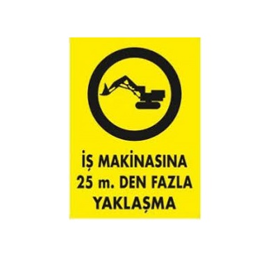 İŞ MAKİNASINA 25 M DEN FAZLA YAKLAŞMA