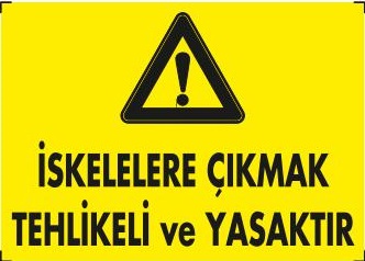 İSKELELERE ÇIKMAK TEHLİKELİ VE YASAKTIR