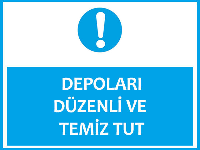 DEPOLARI DÜZENLİ VE TEMİZ TUT