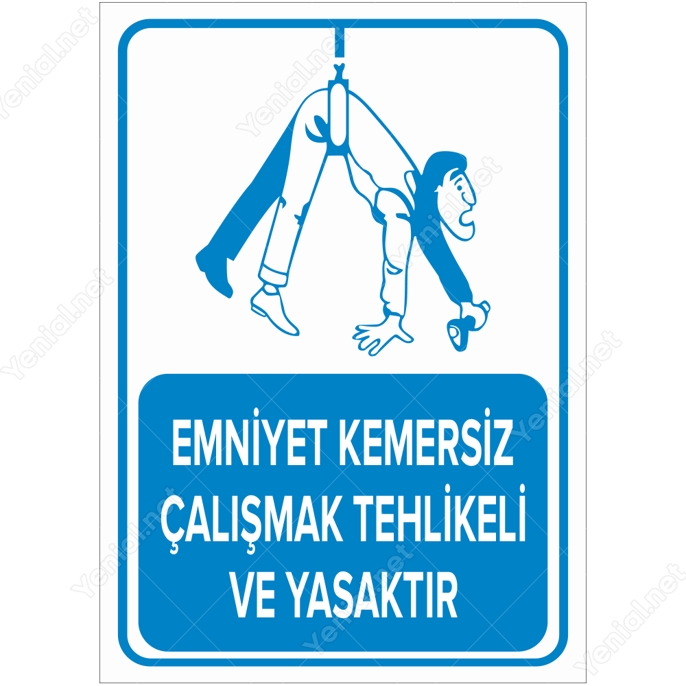 EMNİYET KEMERSİZ ÇALIŞMAK TEHLİKELİ VE YASAKTIR