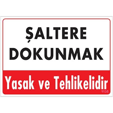 ŞALTERE DOKUNMAK YASAK VE TEHLİKELİDİR