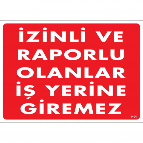 İZİNLİ VE RAPORLU OLANLAR İŞ YERİNE GİREMEZ